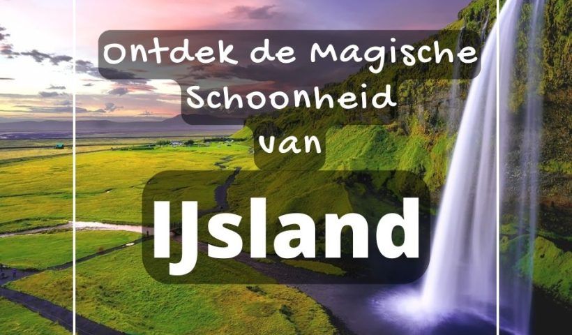 Ontdek de Magische Schoonheid van IJsland